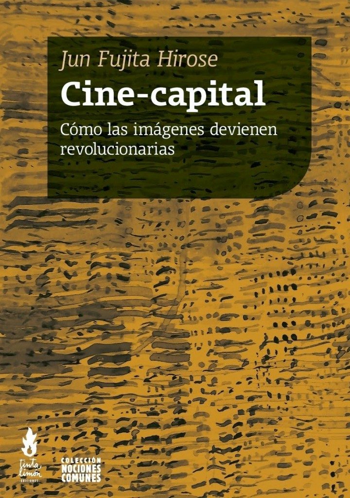 CINE CAPITAL: CÓMO LAS IMÁGENES DEVIENEN REVOLUCIONARIAS